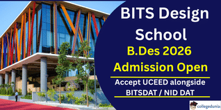 BITS Design School Begins B.Des Admission 2026; To Accept UCEED alongside BITSDAT/ NID DAT